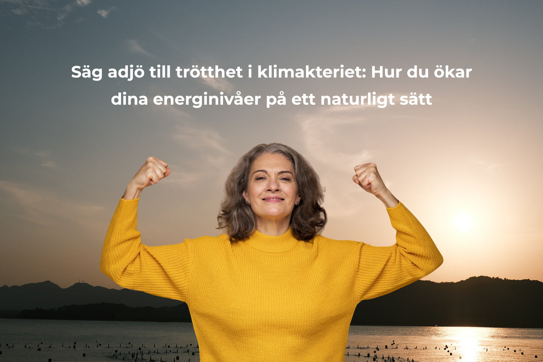 Säg adjö till trötthet i klimakteriet: Hur du ökar dina energinivåer på ett naturligt sätt